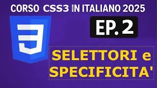 SELETTORI e SPECIFICITA' CSS - CORSO CSS 3 in ITALIANO ep.2