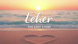 Leher -  The Chai Story | A Soft Hindi Beach Romance Song