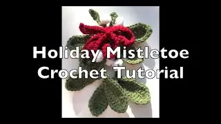 Crochet Mistletoe, Berries & Ribbon tutorial 🧶 #howtocrochet #holidaycrochet #crochettutorial