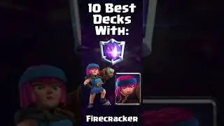 Clash Royale - Top 10 Firecracker Decks
