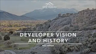 Developer Vision and History of Red Ledges