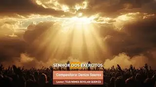  LOUVOR TEUS NOMES. REVELAM QUEM ÉS Compositora Denize Soares 