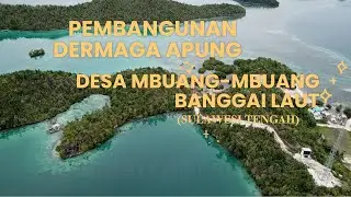 Pembangunan Dermaga Apung Desa Mbuang-Mbuang Kab. Banggai Laut Prov. Sulawesi Tengah