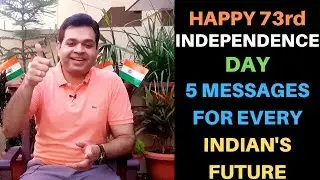 Happy Independence Day 2019, 5 Messages For Every Indian, 73 Independence Day INDIA 15 August 2019