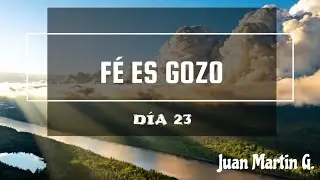 F&Eacute; ES GOZO - D&Iacute;A 23