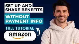 How to Set Up Amazon Household and Share Benefits without Payment Info [2026 Guide]