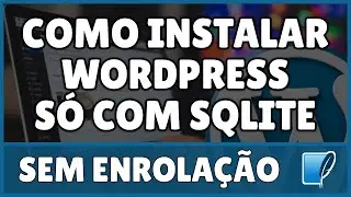 Como Instalar WordPress com SQLite (Banco de Dados SQLite)