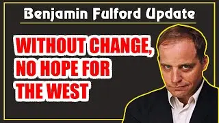 Benjamin Fulford Update: Without Change, No Hope for the West