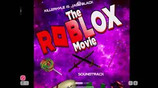 The Roblox Movie soundtrack - killerKyle&rsquo;s arrival