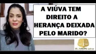 A VI&Uacute;VA TEM DIREITO A HERAN&Ccedil;A DEIXADA PELO MARIDO?