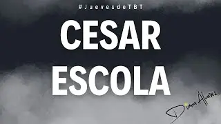 Jueves de TBT: C&eacute;sar Escola - Talento y Recuerdos Inolvidables
