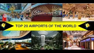 Top 20 Airports of the World : Can you guess them by their Terminals?
