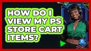 How Do I View My PS Store Cart Items?