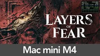 Mac mini M4 (16GB RAM) Layers of Fear - Performance