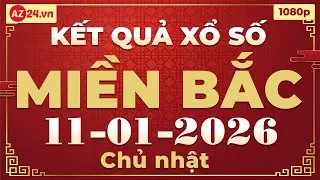 Xổ số miền Bắc 11/1/2026 | XSMB - SXMB - KQXSMB - XSTD - Kết quả Xổ số miền Bắc h&ocirc;m nay chủ nhật