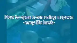 How to open a can using table spoon