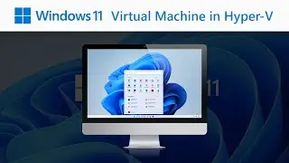 Create Windows 11 Virtual Machine in Hyper-V