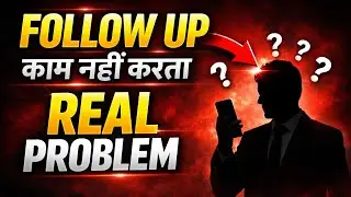 Follow Up का ये सच किसी ने नहीं बताया | तभी लोग छोड़ देते हैं काम 😱 