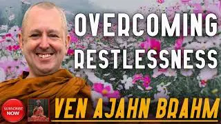 Overcoming Restlessness | Ven Ajahn Brahm