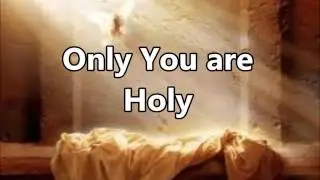 Only You are Holy Donnie McClurkin w lyrics