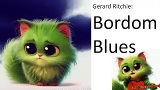 Boredom Blues :AI MUSIC by Gerard Walter Ritchie