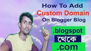 How To Add Custom Domain in Blogger (.com/.net/.info/.org)