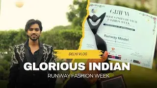Indian Runway Fashion Week Experience 👔 | Delhi Vlog + Model Lifestyle