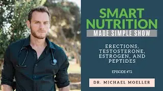 Erections, Testosterone, Estrogen, and Peptides with Dr. Michael Moeller