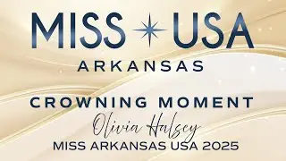 2025 MISS ARKANSAS USA Crowning Moment