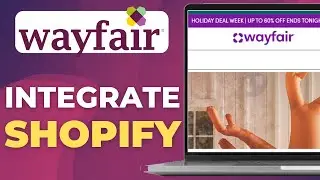 Как интегрировать Shopify с Wayfair (партнерский каталог)