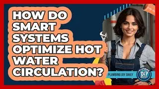 How Do Smart Systems Optimize Hot Water Circulation? - Plumbing DIY Daily