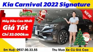 Kia Carnival 2022 Signature Máy Dầu Bản Cao Nhất, Chỉ 33.000km | Thu Mua Xe Cũ Giá Cao @Em Huệ Xe Cũ – Mua Bán Ô Tô Cũ