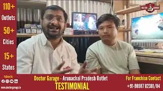 TESTIMONIAL VIDEO FROM OUR ARUNACHAL PRADESH OUTLET CLIENT | DOCTOR GARAGE FRANCHISE