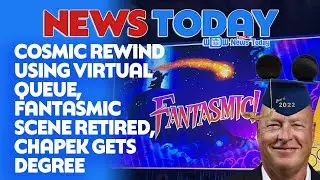 Cosmic Rewind Using Virtual Queue, Fantasmic Scene Retired, Chapek Gets Degree