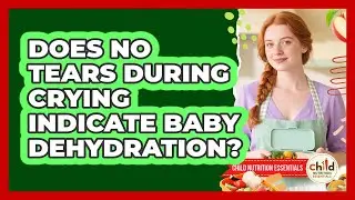 Does No Tears During Crying Indicate Baby Dehydration?
