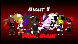 FNIA: Night 5 || Final Night || Gacha Club