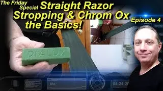 Straight Razor Stropping and Chrom Ox the Basics Ep4