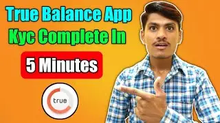 True Balance Kyc Kaise Kare 2019 ! True Balance App Kyc Complete In 5 Minutes
