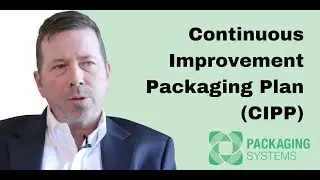 Packaging System's John Lane talks about our Continuous Improvement Packaging Plan (CIPP)
