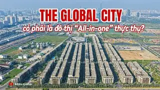The Global City có phải là đô thị “All-in-one” thực thụ?