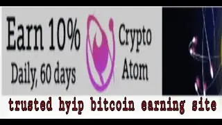 Crypto-atom. Com review Trusted hyip bitcoin earning site 2019