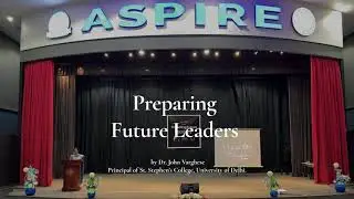 Preparing Future Leaders by Dr  John Varghese, Principal of St. Stephen’s College, New Delhi