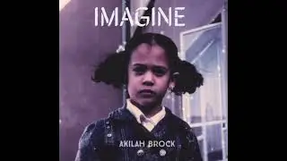 IMAGINE by Akilah Brock
