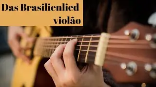 Das Brasilienlied - viol&atilde;o