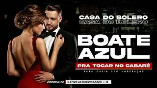 CASA DO BOLERO ╸BOATE AZUL ╸PRA TOCAR NO CABARÉ