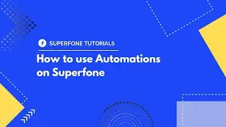 How to Use Automations on Superfone :  Simple, Powerful, Effective.