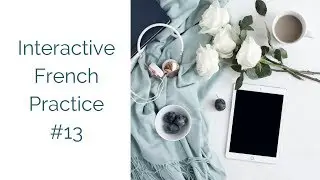 Interactive French Practice 13 | Pass&eacute; Compos&eacute; with &Ecirc;tre