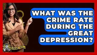 What Was The Crime Rate During The Great Depression? - The Crime Reel