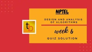 Design and Analysis of Algorithms | NPTEL Course | Week6 Quiz Solution | SEP 2020