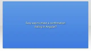 Easy way to make a confirmation dialog in Angular?